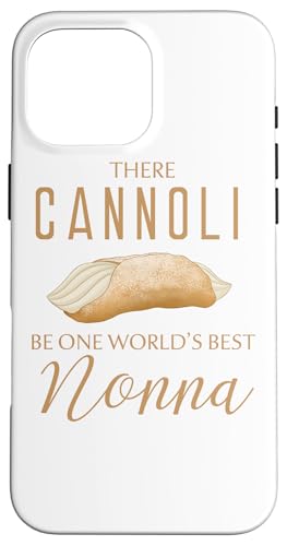 Cannoli Be One Best Nonna C^A X}zP[X iPhone 16 Pro Max p