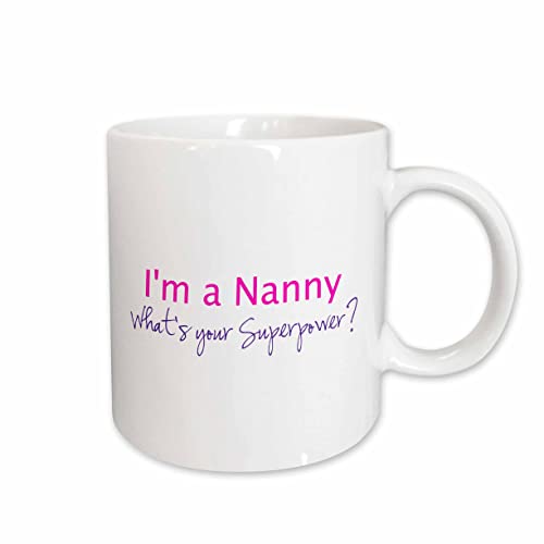 3dRose mug_193748_2 I'm a Nanny. What's your Superpower - hot pink - funny gift for grandma - Ceramic Mug, 15-ounce