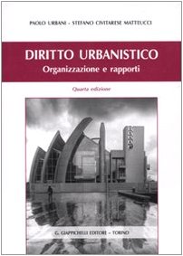 Diritto urbanistico. Organizzazione e rapporti. Con CD-ROM Diritto urbanistico. Organizzazione e rapporti. Con CD-ROM