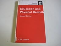 Education and Physical Growth: Implications of the Study of Children's Growth for Educational Theory and Practice B0000CL3OX Book Cover