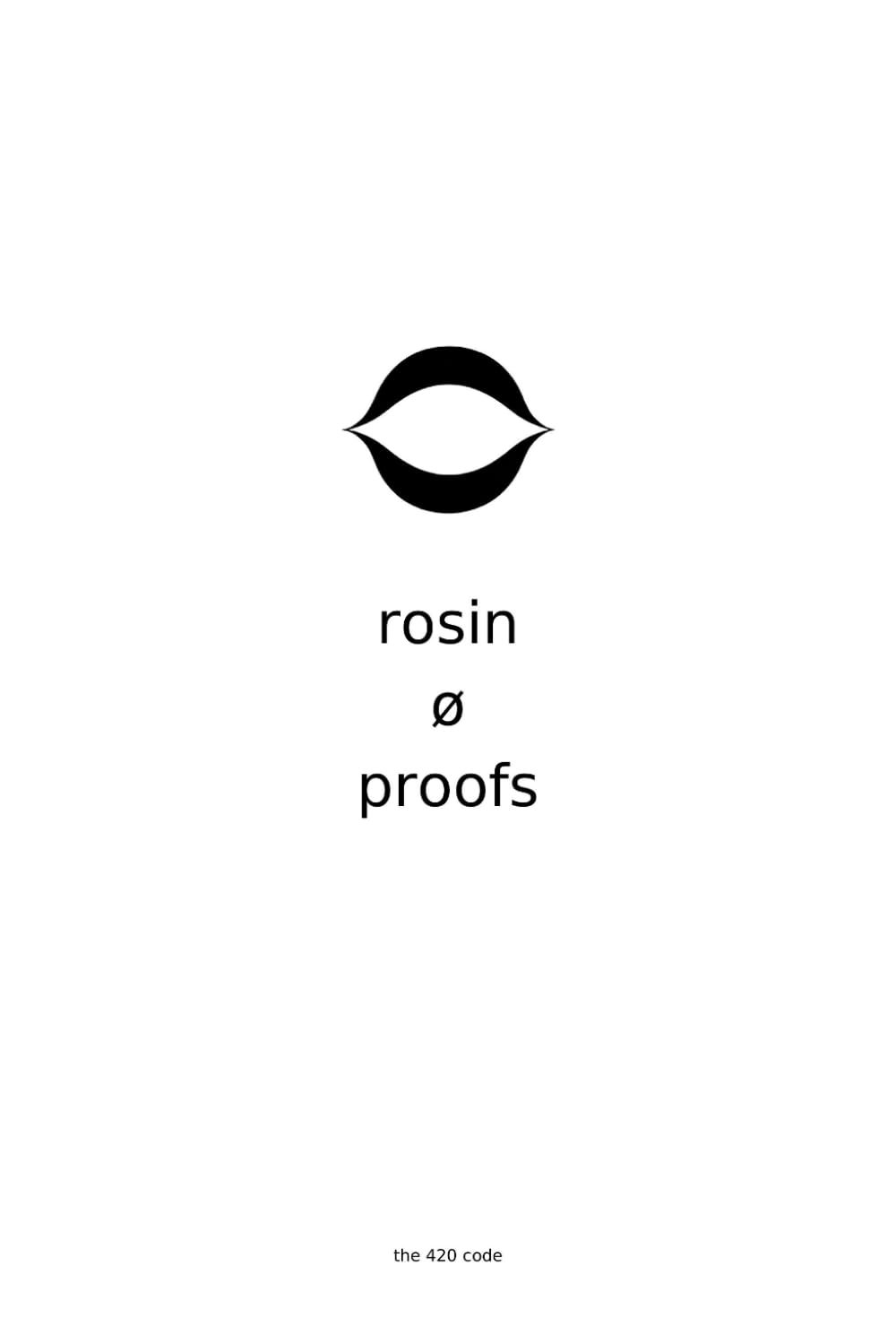 Rosin Ø Proofs: Ethics Derived From Physics (The 420 Code)