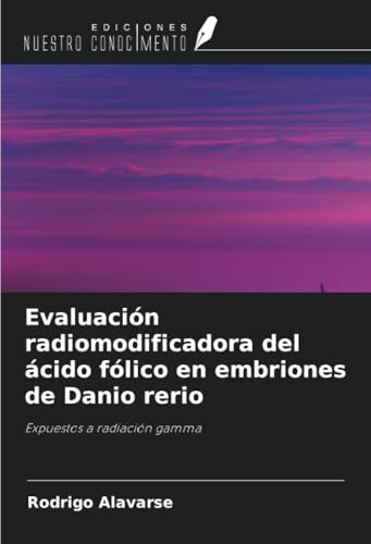 Evaluación radiomodificadora del ácido fólico en embriones de Danio rerio: Expuestos a radiación gamma