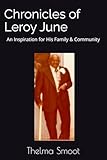 Chronicles of Leroy June: An Inspiration for His Family & Community