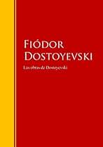 Las obras de Dostoyevski: Biblioteca de Grandes Escritores