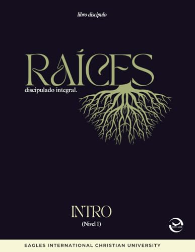 Raíces - Discipulado Integral - INTRO Nivel 1 - Libro discípulo