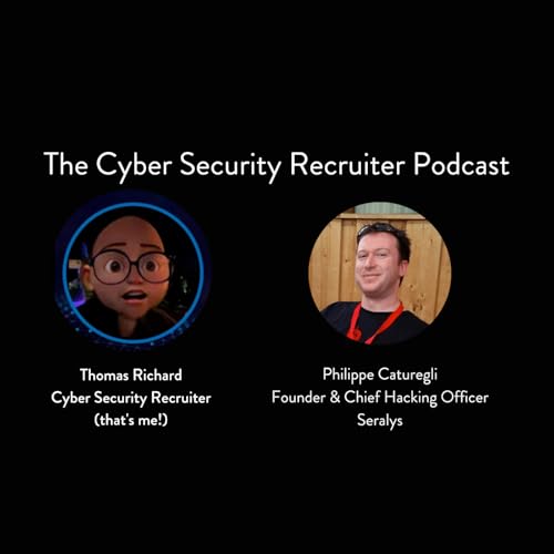 Page de couverture de The Cyber Security Recruiter talks to Philippe Caturegli, Founder & Chief Hacking Officer, Seralys