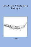 Alternative Therapies in Pregancy