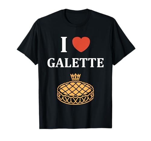 France Gâteau Galette des rois amour i love Galette Camiseta