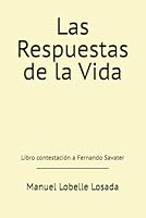 Las Respuestas de la Vida: Libro contestación a Fernando Savater (La Misión del Cocreador) B0G2V7S55K Book Cover