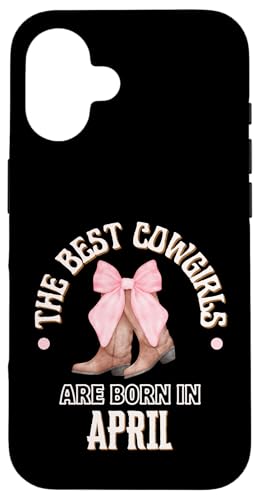 Best Cowgirls Are Born In April m av[g X}zP[X iPhone 16 p