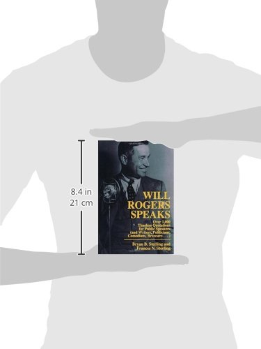 Will Rogers Speaks: Over 1000 Timeless Quotations for Public Speakers And Writers, Politicians, Comedians, Browsers...