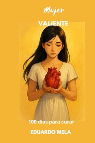 Mujer VALIENTE: 100 días para curar: 2 (Saga Sana Tu Alma)