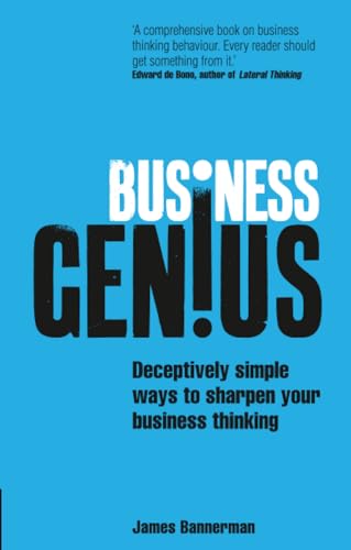 Business Genius: Deceptively simple ways to sharpen your business thinking