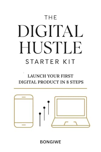 The DIGITAL HUSTLE Starter Kit: launch your first digital product in 8 steps