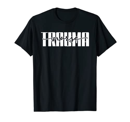 Enfermera de traumatismos | Sala de emergencias | Traumatología Camiseta