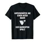 Herren Unterschätze Nie Eine Alten Mann Badminton Spieler T-Shirt