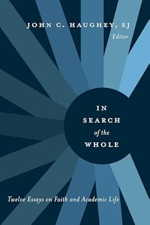 In Search of the Whole: Twelve Essays on Faith and Academic Life book cover