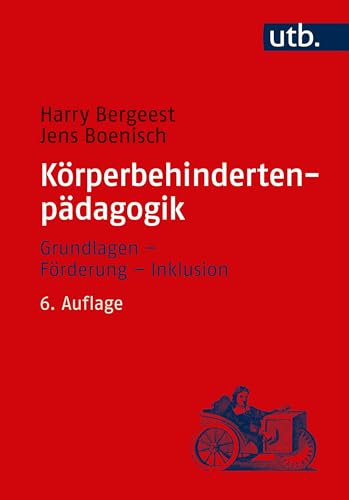 Körperbehindertenpädagogik: Grundlagen – Förderung – Inklusion