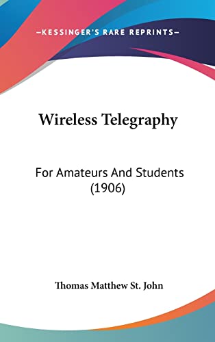 Wireless Telegraphy: For Amateurs And Students (1906)