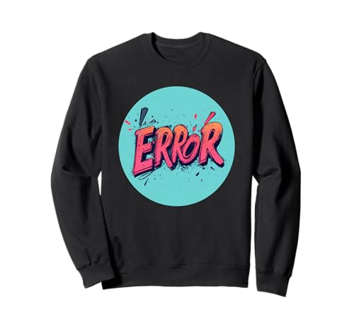 Error in the System for the Brave Soul Sweatshirt