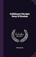 Fulfillment The Epic Story Of Zionism 134165513X Book Cover