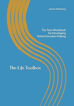 Paperback The Life Toolbox: The Teen Workbook For Developing Skilled Decision-Making Book