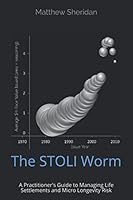 The STOLI Worm: A Practitioner's Guide to Managing Life Settlements and Micro Longevity Risk 1081295120 Book Cover