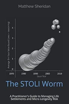 Paperback The STOLI Worm: A Practitioner's Guide to Managing Life Settlements and Micro Longevity Risk Book