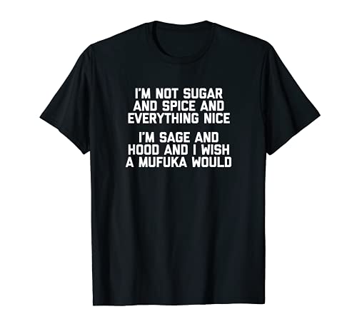I'm Not Sugar & Spice & Everything Nice... Tshirt Divertente Carino Maglietta
