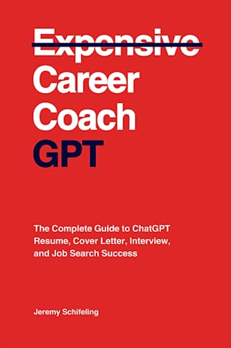 Career Coach GPT: The Complete Guide to ChatGPT Resume, Cover Let...