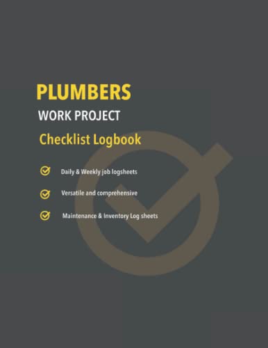Plumber's Work Project Checklist Log book: Daily & Weekly Job