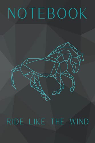  Notebook - Ride Like the Wind: Lined Notebook with Geometric Horse Design