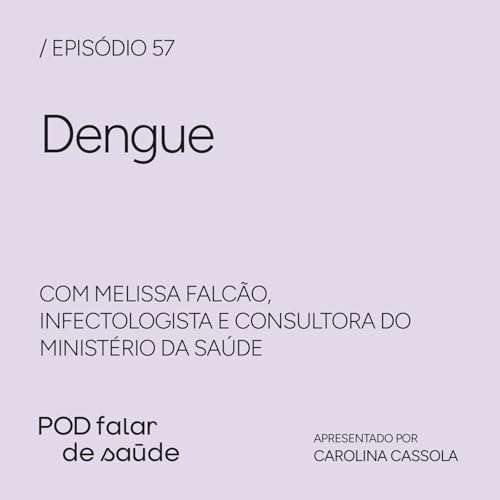 #057 Dengue: desafios para 2026 e o que esperar da vacina no SUS