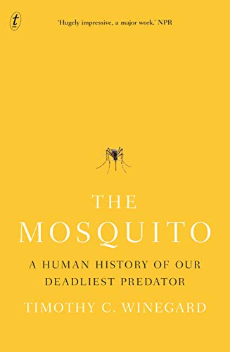 The Mosquito: a Human History of our Deadliest