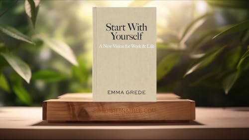 [Recension] Start With Yourself: A New Vision for Work & Life (Emma Grede) Sammanfattad.