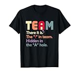 TEAM There It Is The I In Team Hidden In The A Hole T-Shirt