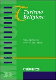 Turismo Religioso. Un Approccio Storico-Culturale