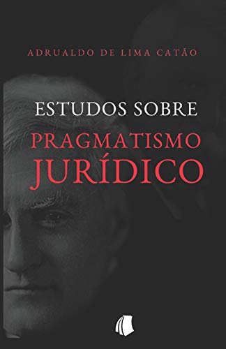 Estudos sobre Pragmatismo Jurídico (Portuguese Edition)