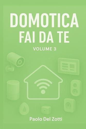 Domotica Fai Da Te Volume 3