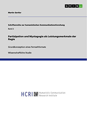 Partizipation und Mystagogie als Leistungsmerkmale der Regie: Grundkonzeption eines Fernsehformats (German Edition)