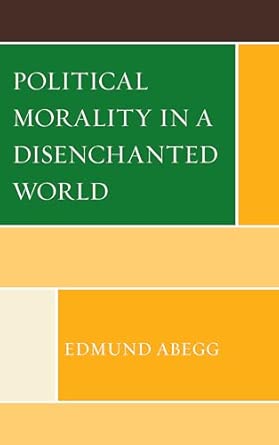 Political Morality in a Disenchanted World book cover