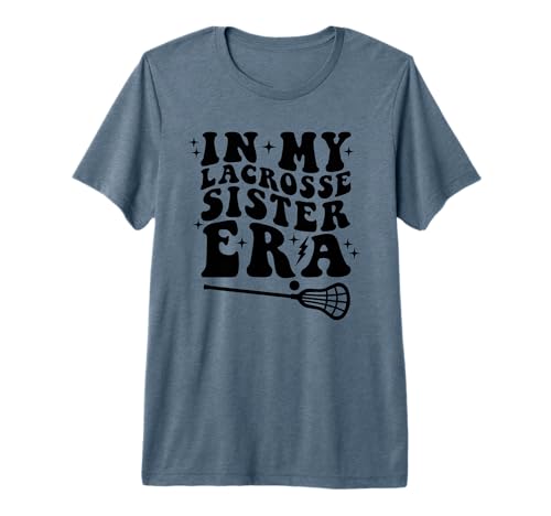 in My Lacrosse Sister Era Groovy Retro Sports Lacrosse Premium Tri-Blend T-Shirt