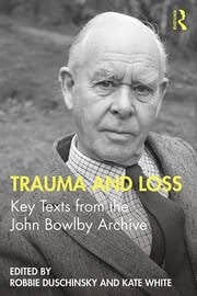 Buy Trauma and Loss: Key Texts from the John Bowlby Archive — BookShops.in
