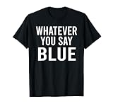 Whatever You Say Blue Funny Umpire Womens Baseball Gifts T-Shirt
