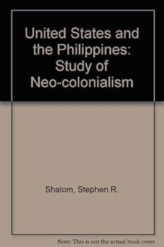 Hardcover The United States and the Philippines: A study of neocolonialism (Studies in political economy) Book