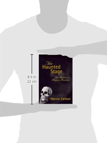 The Haunted Stage: The Theatre as Memory Machine (Theater: Theory/Text/Performance)