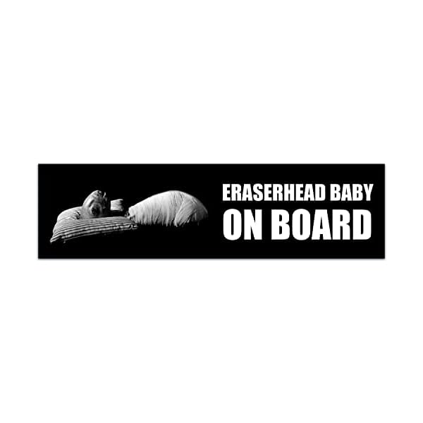 ERASERHEAD Baby On Board Bumper Sticker! For David Lynch Cult Horror Movie Lovers! 42 The