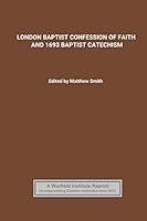 London Baptist Confession of Faith and 1693 Baptist Catechism 1699838186 Book Cover