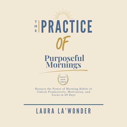 The Practice of Purposeful Mornings by Laura La'Wonder episode artwork