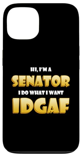 Hi I'm a Senator I do What I want IDGAF Political Senators �X�}�z�P�[�X iPhone 13 �p